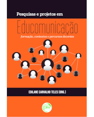 PESQUISAS E PROJETOS EM EDUCOMUNICAÇÃO: FORMAÇÃO, CONTEXTOS E PERCURSOS DOCENTES