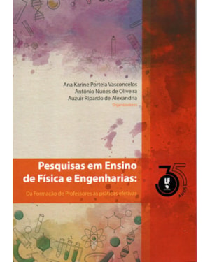 PESQUISAS EM ENSINO DE FISICA E ENGENHARIAS: DA FORMAÇÃO DE PROFESSORES ÀS PRÁTICAS EFETIVAS