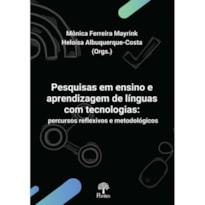 PESQUISAS EM ENSINO E APRENDIZAGEM DE LÍNGUAS COM TECNOLOGIAS: PERCURSOS REFLEXIVOS E METODOLÓGICOS