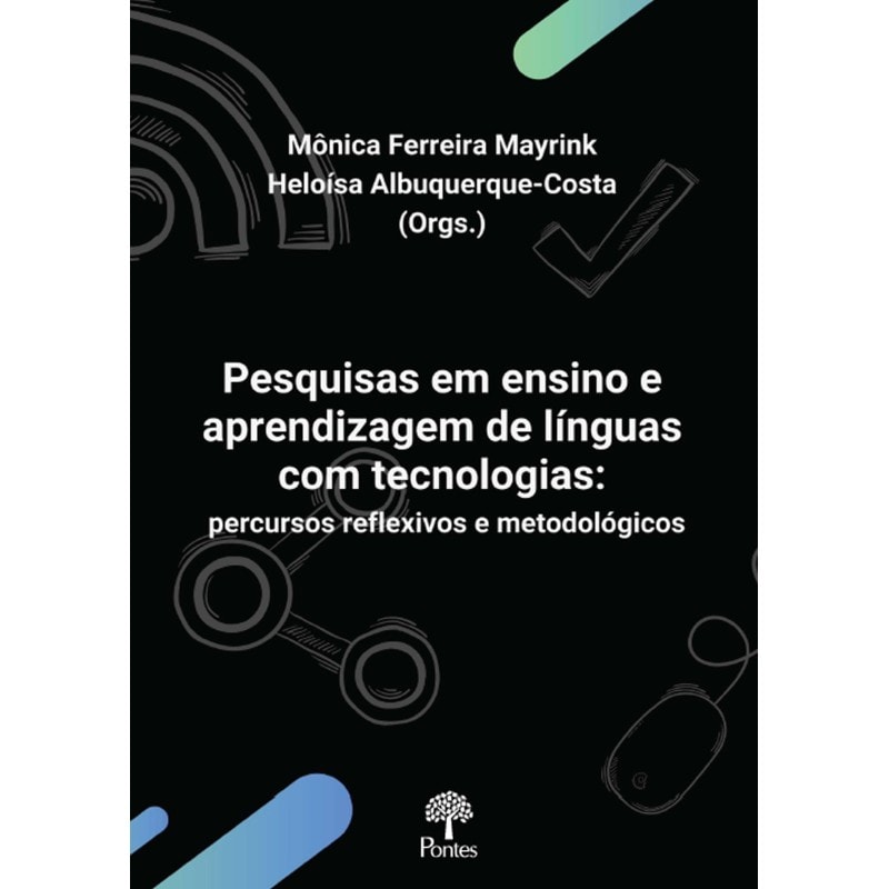 PESQUISAS EM ENSINO E APRENDIZAGEM DE LÍNGUAS COM TECNOLOGIAS: PERCURSOS REFLEXIVOS E METODOLÓGICOS