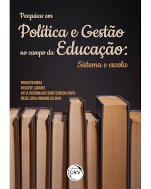 PESQUISAS EM POLÍTICA E GESTÃO NO CAMPO DA EDUCAÇÃO: SISTEMA E ESCOLA