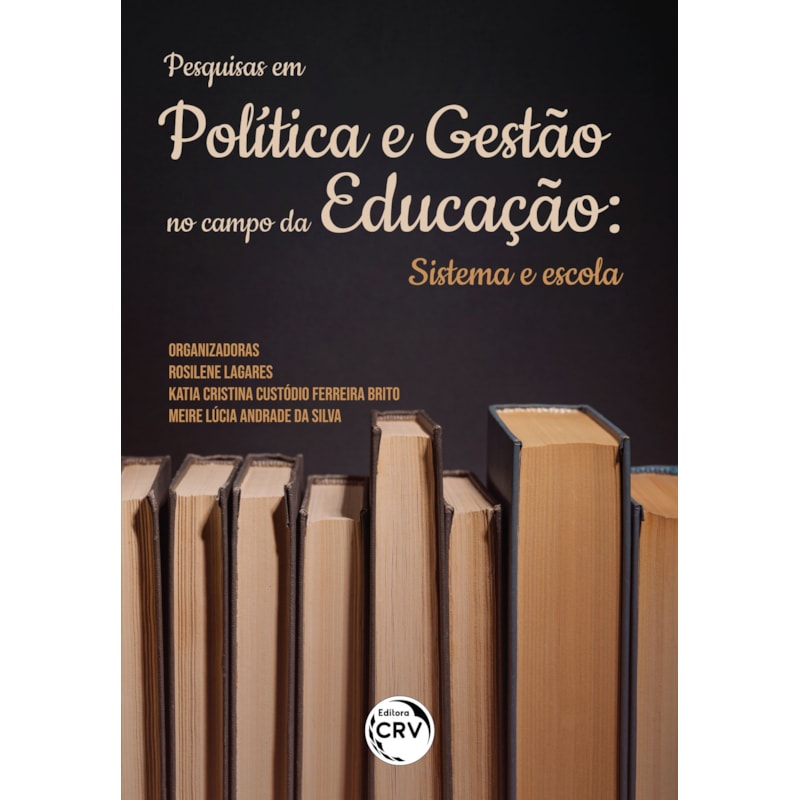 PESQUISAS EM POLÍTICA E GESTÃO NO CAMPO DA EDUCAÇÃO: SISTEMA E ESCOLA