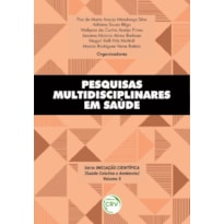 PESQUISAS MULTIDISCIPLINARES EM SAÚDE SÉRIE INICIAÇÃO CIENTÍFICA (VOLUME 5)