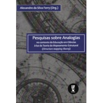 PESQUISAS SOBRE ANALOGIAS: NO CONTEXTO DA EDUCAÇÃO EM CIÊNCIAS À LUZ DA TEORIA DO MAPEAMENTO ESTRUTURAL (STRUCTURE-MAPPING THEORY)