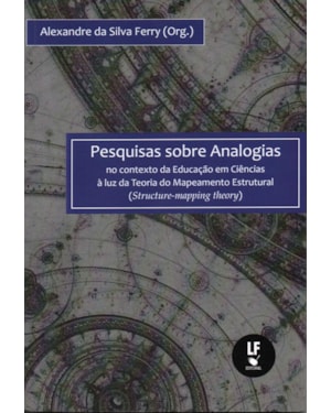 PESQUISAS SOBRE ANALOGIAS: NO CONTEXTO DA EDUCAÇÃO EM CIÊNCIAS À LUZ DA TEORIA DO MAPEAMENTO ESTRUTURAL (STRUCTURE-MAPPING THEORY)