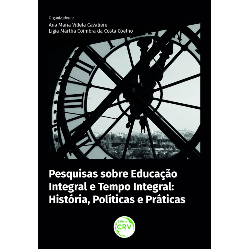 PESQUISAS SOBRE EDUCAÇÃO INTEGRAL E TEMPO INTEGRAL: HISTÓRIA, POLÍTICAS E PRÁTICAS