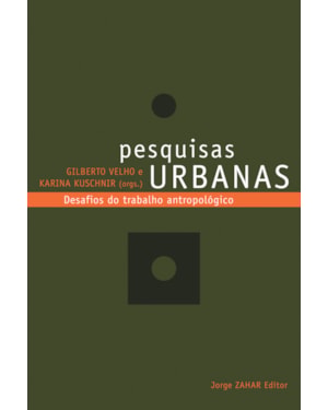 PESQUISAS URBANAS: DESAFIOS DO TRABALHO ANTROPOLÓGICO