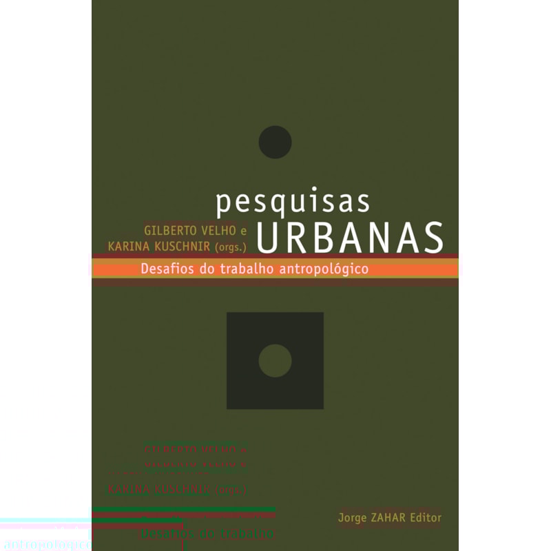 PESQUISAS URBANAS - DESAFIOS DO TRABALHO ANTROPOLÓGICO