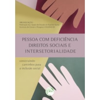 PESSOA COM DEFICIÊNCIA, DIREITOS SOCIAIS E INTERSETORIALIDADE: CONSTRUINDO CAMINHOS PARA A INCLUSÃO SOCIAL