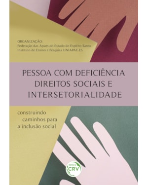 PESSOA COM DEFICIÊNCIA, DIREITOS SOCIAIS E INTERSETORIALIDADE: CONSTRUINDO CAMINHOS PARA A INCLUSÃO SOCIAL