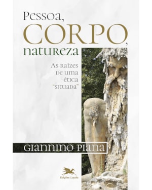 PESSOA, CORPO, NATUREZA: AS RAÍZES DE UMA ÉTICA