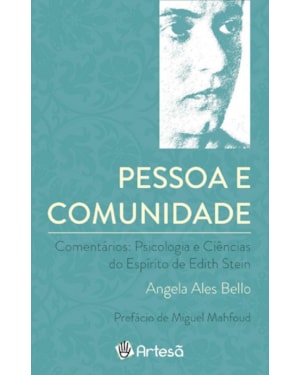 Pessoa e comunidade - comentários: psicologia e ciências do espírito de Edith Stein