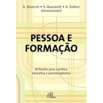 PESSOA E FORMAÇÃO: REFLEXÕES PARA A PRÁTICA EDUCATIVA E PSICOTERAPÊUTICA