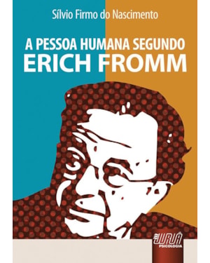 PESSOA HUMANA SEGUNDO ERICH FROMM, A