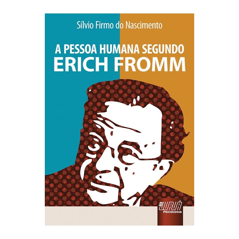 PESSOA HUMANA SEGUNDO ERICH FROMM, A