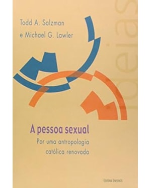 PESSOA SEXUAL , A - POR UMA ANTROPOLOGIA CATOLICA RENOVADA - 1ª