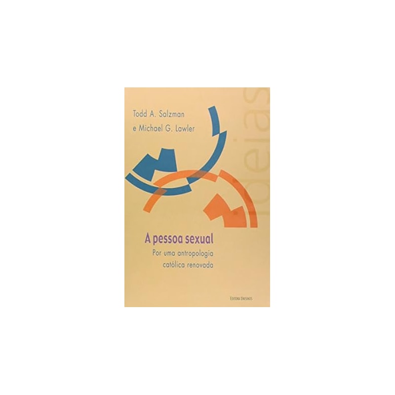 PESSOA SEXUAL , A - POR UMA ANTROPOLOGIA CATOLICA RENOVADA - 1ª