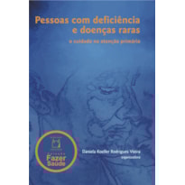 PESSOAS COM DEFICIÊNCIA E DOENÇAS RARAS - O CUIDADO NA ATENÇÃO PRIMÁRIA