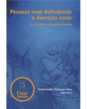 PESSOAS COM DEFICIÊNCIA E DOENÇAS RARAS - O CUIDADO NA ATENÇÃO PRIMÁRIA