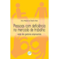 PESSOAS COM DEFICIÊNCIA NO MERCADO DE TRABALHO: VISÃO DOS GESTORES EMPRESARIAIS