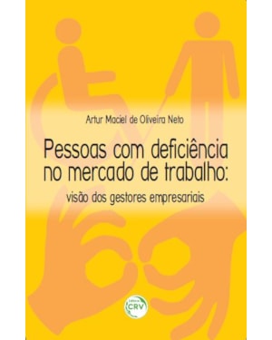 PESSOAS COM DEFICIÊNCIA NO MERCADO DE TRABALHO: VISÃO DOS GESTORES EMPRESARIAIS