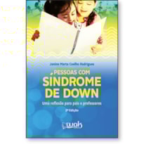 Pessoas com Síndrome de Down - Uma reflexão para pais e professores