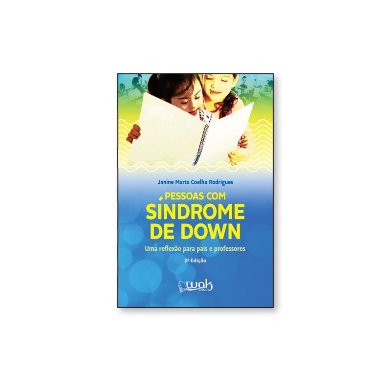 Pessoas com Síndrome de Down - Uma reflexão para pais e professores