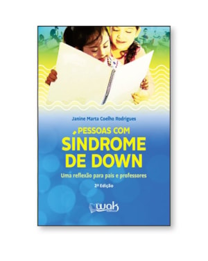 Pessoas com Síndrome de Down - Uma reflexão para pais e professores
