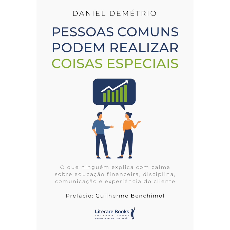 Pessoas comuns podem realizar coisas especiais: O que ninguém explica com calma sobre educação financeira, disciplina, comunicação e experiência do cliente