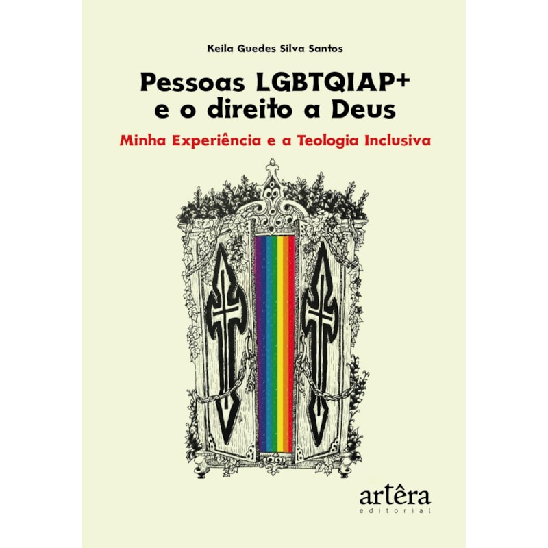 PESSOAS LGBTQIAP+ E O DIREITO A DEUS: MINHA EXPERIÊNCIA E A TEOLOGIA INCLUSIVA