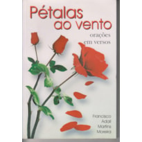 PETALAS AO VENTO ORACOES EM VERSOS  - 1ª