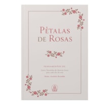 PÉTALAS DE ROSAS - PENSAMENTOS DE SANTA TERESINHA PARA CADA DIA DO ANO