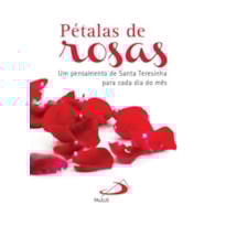 Pétalas de rosas: um pensamento de Santa Teresinha para cada dia do mês