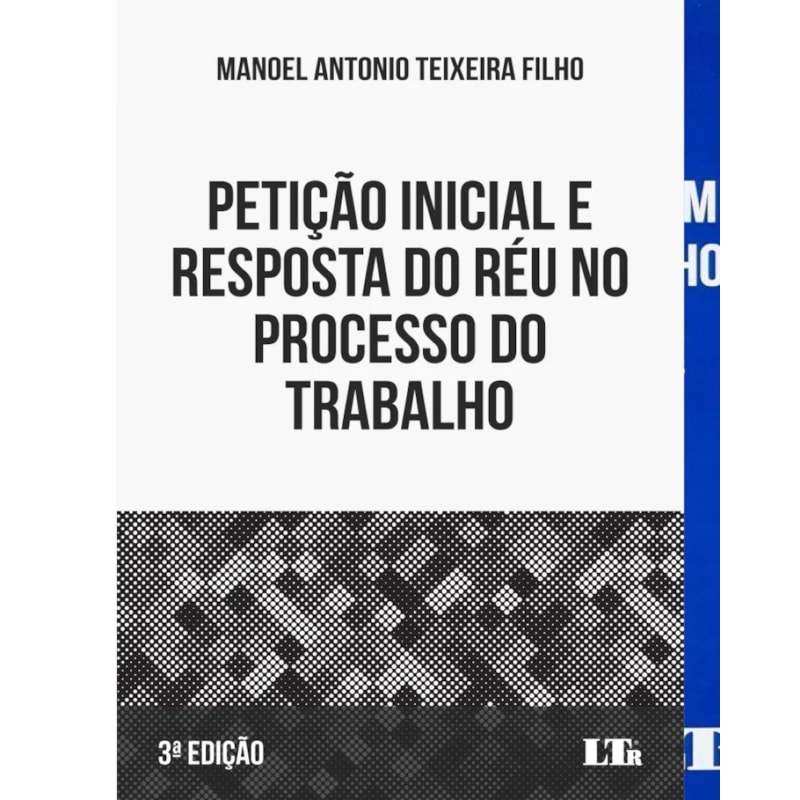 PETIÇÃO INICIAL E RESPOSTA DO RÉU NO PROCESSO DO TRABALHO