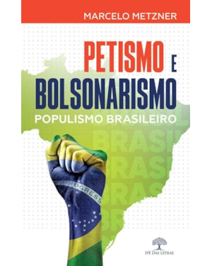 PETISMO E BOLSONARISMO (POPULISMO BRASILEIRO)
