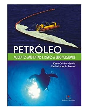 Petróleo: acidentes ambientais e riscos à biodiversidade