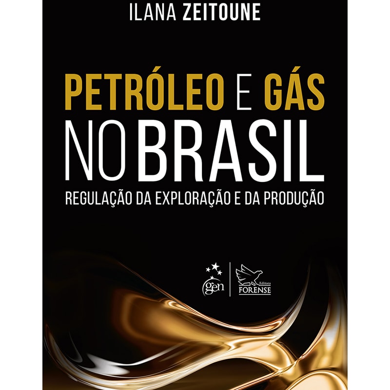 PETRÓLEO E GÁS NO BRASIL - REGULAÇÃO DA EXPLORAÇÃO E DA PRODUÇÃO - 1ª EDIÇÃO 2016