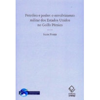 PETRÓLEO E PODER - O ENVOLVIMENTO MILITAR DOS ESTADOS UNIDOS NO GOLFO PÉRSICO