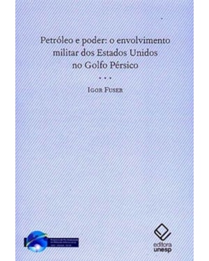 PETRÓLEO E PODER: O ENVOLVIMENTO MILITAR DOS ESTADOS UNIDOS NO GOLFO PÉRSICO
