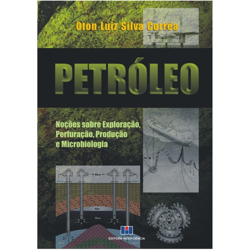 Petróleo: noções sobre exploração, perfuração, produção e microbiologia