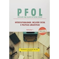 PFOL PORTUGUÊS PARA FALANTES DE OUTRAS LÍNGUAS - INTERCULTURALIDADE INCLUSÃO SOCIAL E POLÍTICAS - VOLUME 1