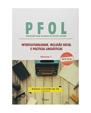 PFOL PORTUGUÊS PARA FALANTES DE OUTRAS LÍNGUAS - INTERCULTURALIDADE INCLUSÃO SOCIAL E POLÍTICAS - VOLUME 1