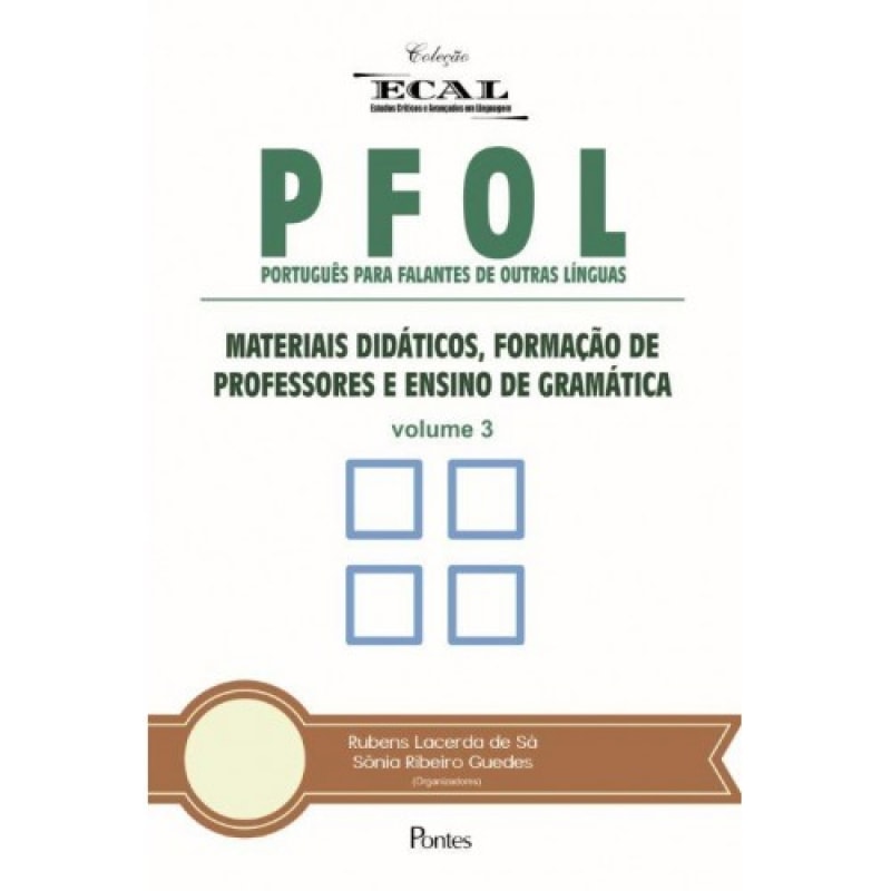 PFOL - PORTUGUÊS PARA FALANTES DE OUTRAS LÍNGUAS - VOLUME 3 - MATERIAIS DIDÁTICOS FORMAÇÃO DE PROFESSOR E ENSINO DE GRAM