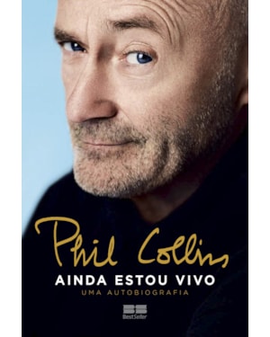PHIL COLLINS: AINDA ESTOU VIVO - UMA AUTOBIOGRAFIA