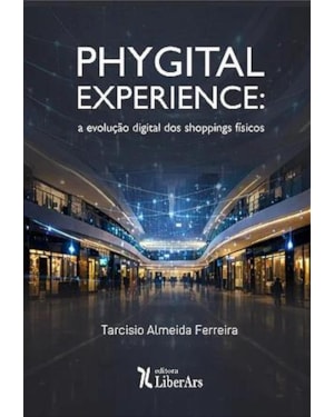 PHYGITAL EXPERIENCE: A EVOLUÇÃO DIGITAL DOS SHOPPINGS FÍSICOS