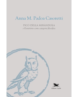 PICO DELLA MIRANDOLA: O ESOTERISMO COMO CATEGORIA FILOSÓFICA
