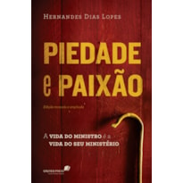 PIEDADE E PAIXÃO: A VIDA DO MINISTRO É A VIDA DO SEU MINISTÉRIO