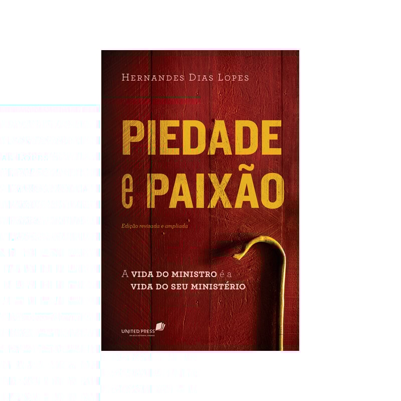 PIEDADE E PAIXÃO: A VIDA DO MINISTRO É A VIDA DO SEU MINISTÉRIO