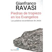 PIEDRAS DE TROPIEZO EN LOS EVANGELIOS - LAS PALABRAS ESCANDALOSAS DE JESÚS