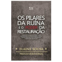 PILARES DA RUINA E O PODER DA RESTAURAÇÃO